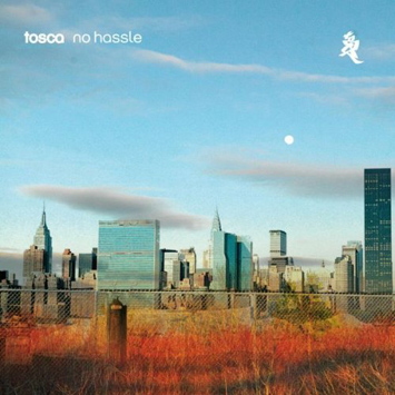 Tosca. No Hassle( Bonus Track Version )