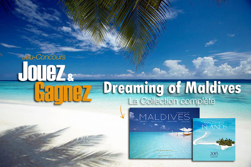 Jeu concours Maldives. Gagnez La collection Complète de Dreaming of Maldives !