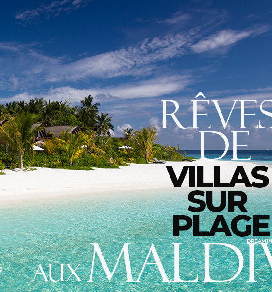 Visite de 20 Magnifiques Villas sur la plage aux Maldives.