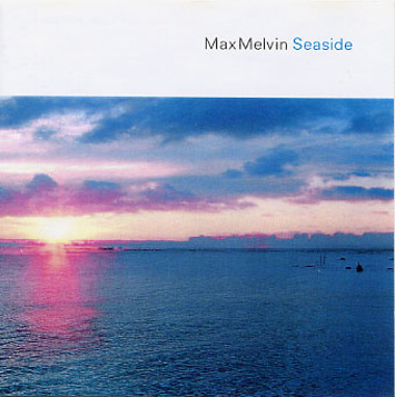 MAX MELVIN / Track : Whatever/ ALBUM : SEASIDE MUSIC MAX MELVIN / Track : Whatever/ ALBUM : SEASIDE