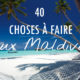 Que faire et voir aux Maldives 40 Activités et Choses à voir en vacances sur les Iles