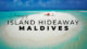 Vidéo Hideaway Maldives