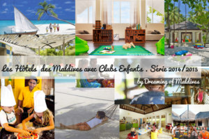 Tous les hotels des Maldives avec clubs enfants 2014 - 2015