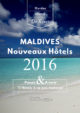 Les nouveaux Hôtels des Maldives en 2016. La Liste