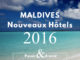 Les nouveaux Hôtels des Maldives en 2016. La Liste