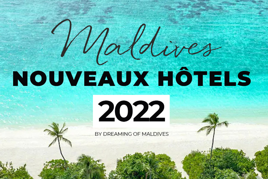 Nouveaux Hôtels Aux Maldives En 2022