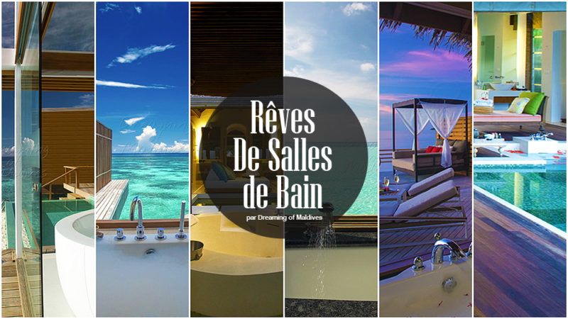 salles de bain de rêve. les plus belles salles de bain d'Hôtels des Maldives