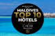 le TOP 10 des Hôtels de Rêve des Maldives