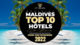 TOP 10 Hôtels De Rêve des Maldives 2022