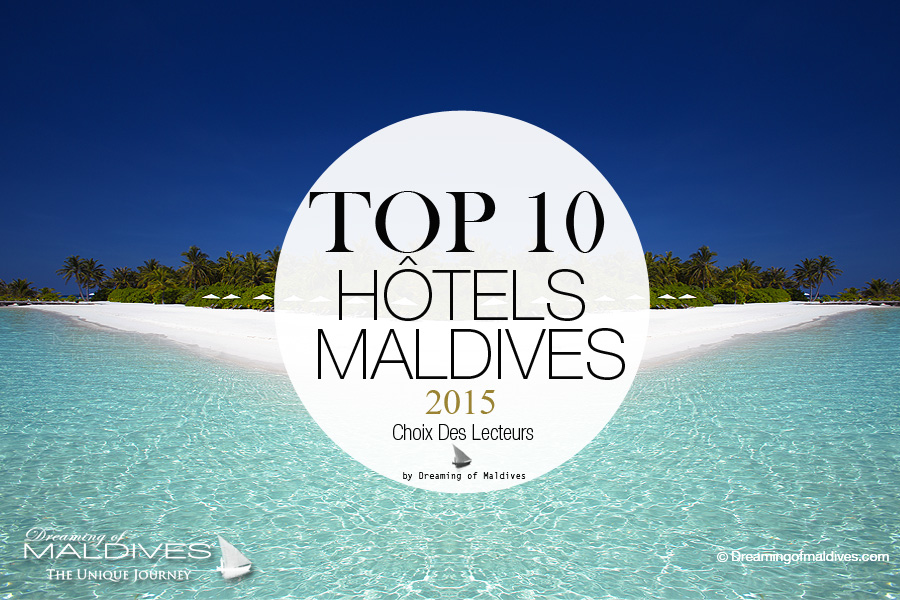 TOP 10 Hôtels de Rêve des Maldives 2015