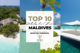 Le TOP 10 Des Meilleurs Hôtels des Maldives en 2012