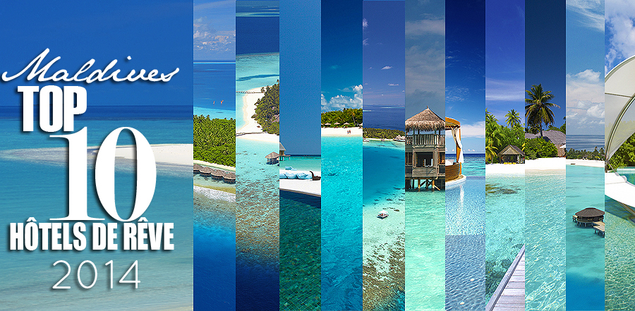 Le Top 10 Des Hôtels de Rêve des Maldives en 2014