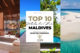 Le TOP 10 Des Meilleurs Hôtels des Maldives en 2019 Hôtels de Rêve
