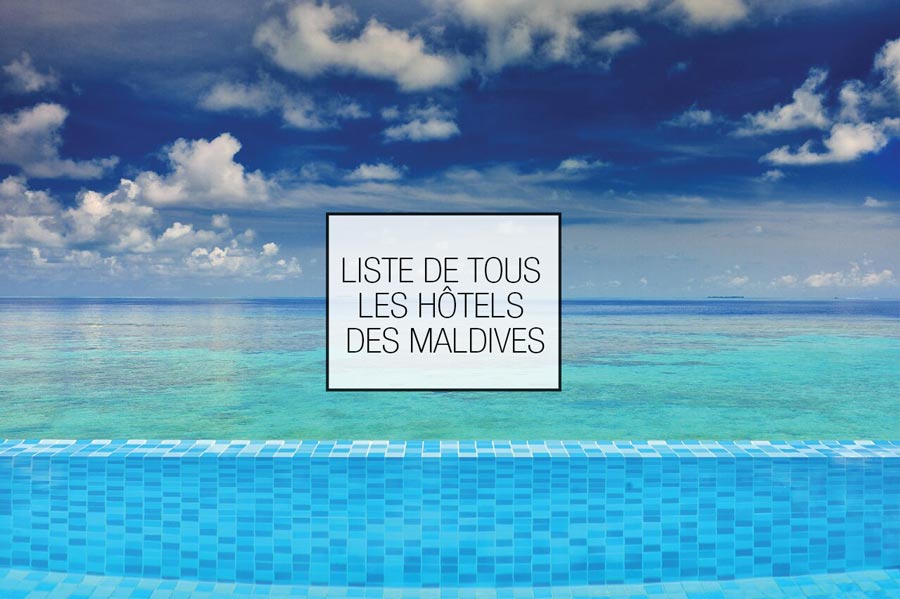 La Liste De Tous Les Hôtels Aux Maldives