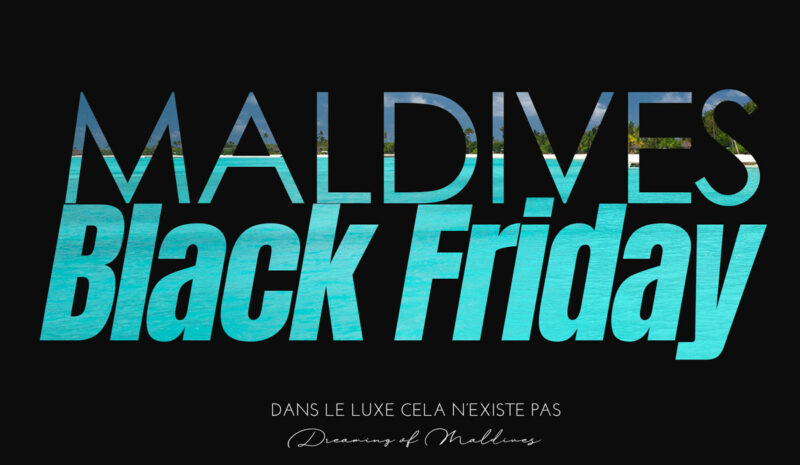 Les Promos Black Friday aux Maldives, Sur des Hôtels de Luxe ? Trop Beau pour Être Vrai