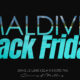 les promos Black Friday aux Maldives, Trop Beau pour Être Vrai