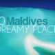 10 Amazing and Dreamy Places in Maldives