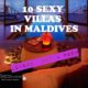Inspiring, Naughty, 10 Sexy Villas in Maldives.