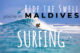 surfing in the Maldives. A complete Guide for traveling surfers plus photos of Maldives Waves