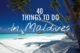 Things To Do In Maldives. 40 Things to Do. 40 Photos