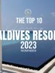 TOP 10 Best Maldives Resorts 2023 nominees