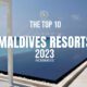 TOP 10 Best Maldives Resorts 2023 nominees