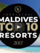 video of the TOP 10 Maldives Best Resorts 2017 Official Video by Dreaming of Maldives