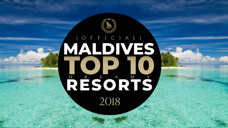 TOP 10 Dreamy Maldives Resorts 2018 Official Video