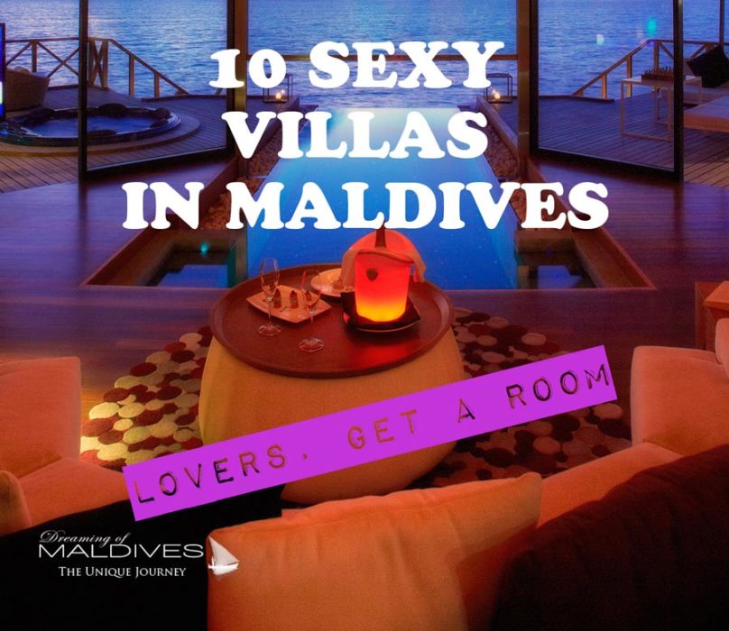 Inspiring, Naughty, 10 Sexy Villas in Maldives.