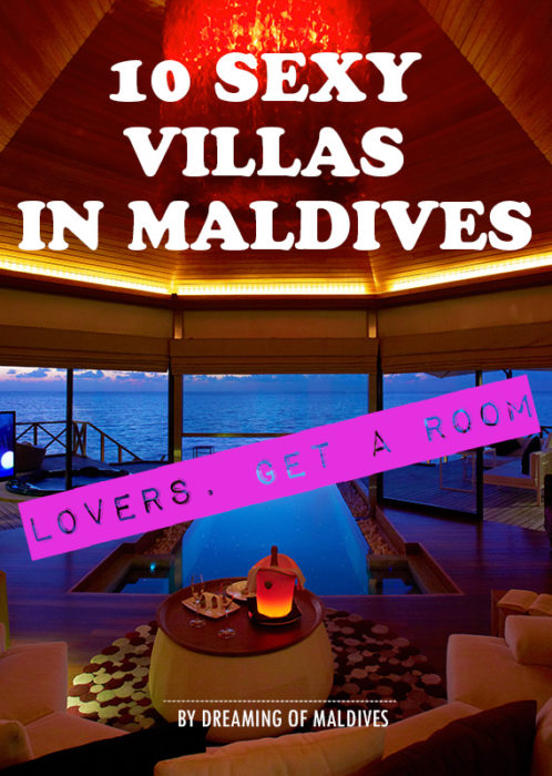 Lovers…Get a Room ! 10 Sexy Villas in Maldives to Inspire you