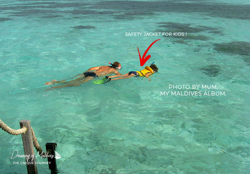 Pay a double attention to children. when snorkeling in Maldives. A snorkeling vest is strongly advised