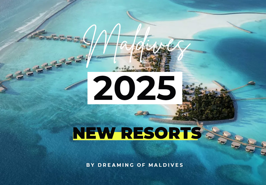 The Maldives New Resorts Scheduled For Opening In 2025