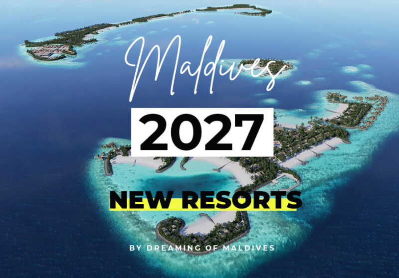 The Maldives New Resorts Scheduled For Opening In 2027
