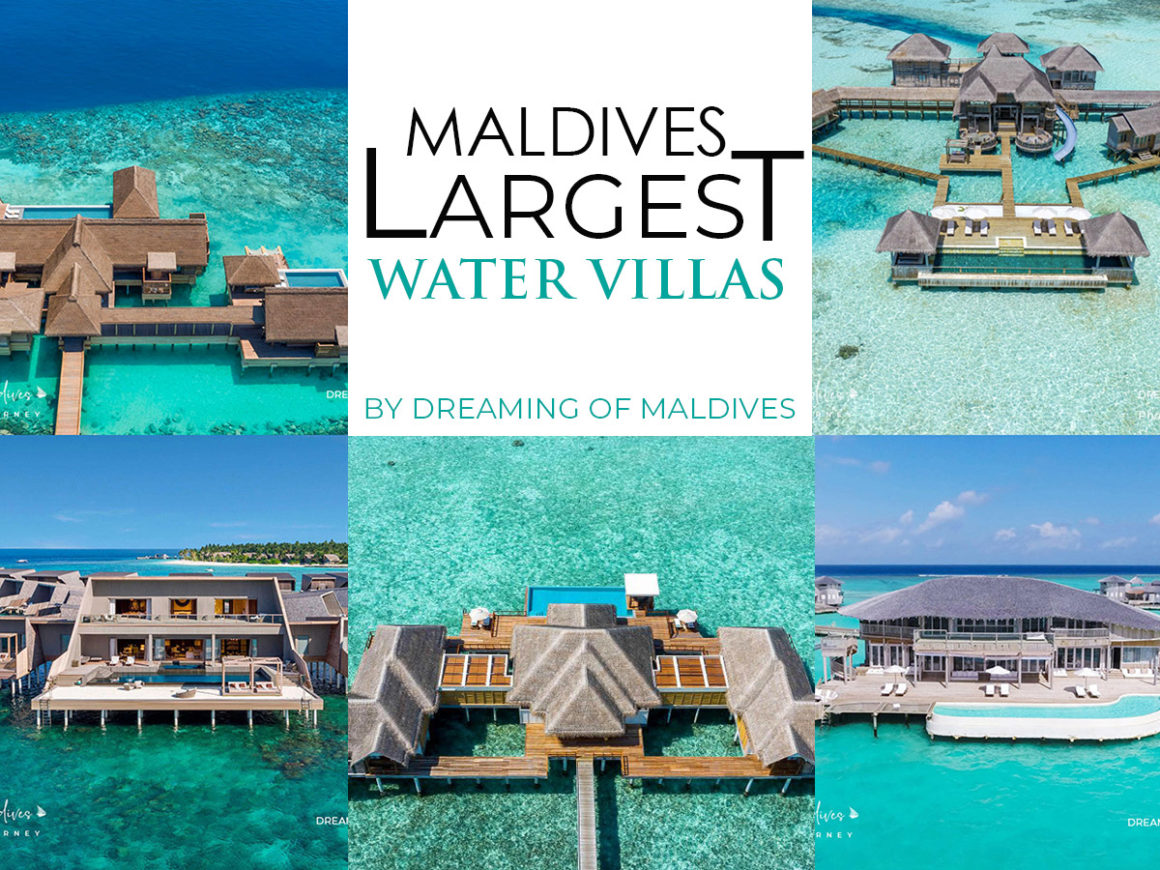5 largest overwater villas in Maldives.