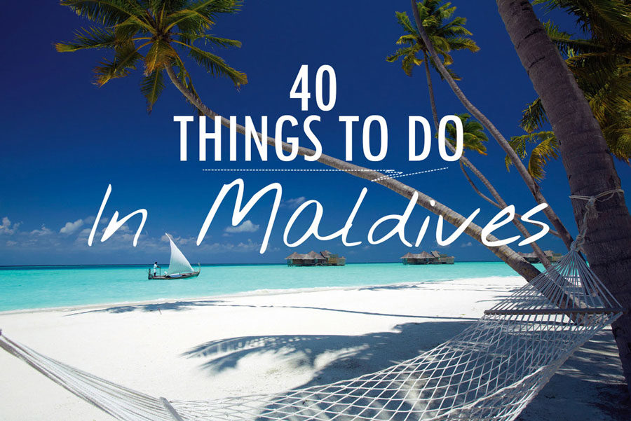 40 Things to Do In Maldives.